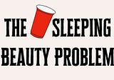 The Problem With The Sleeping Beauty Problem