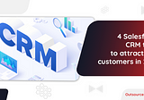 4 Salesforce CRM tools to attract new customers in 2022