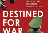 Destined for War : Can America and China Escape Thucydides’s Trap?