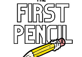 Introducing The First Pencil Podcast