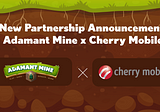 New Partnership Announcement: Adamant Mine x Cherry Mobile