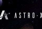 Astro-X: The Origin Story