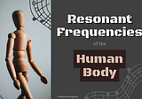 Resonant Frequencies of the Human Body