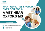 What Qualities Should One Look For In A Vet Near Oxford MS?