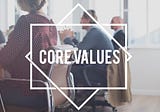 5 Easy Steps to Boost Your Organization’s Performance Through Core Values