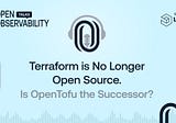 Terraform is No Longer Open Source. Is OpenTofu (ex OpenTF) the Successor?