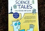 Science Tales: Lies Hoaxes and Scams| Book Review