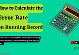 How to Calculate the Error Rate on Running Record
