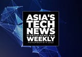 Asia’s tech news, weekly: November 8th round-up