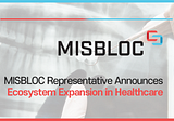 MISBLOC Representative Announces Ecosystem Expansion in Healthcare