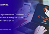 Registration for CoinPedia’s Influencer Program to end in a few days..!!!!