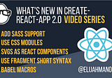 What’s New in Create React App 2.0 Video Series