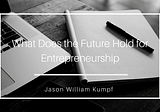 What Does the Future Hold for Entrepreneurship