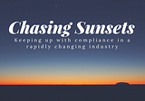 Keeping up with compliance in a rapidly changing industry