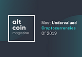 Most Undervalued Cryptocurrencies Of 2019