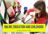 Online education and childhood