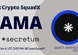 AMA RECAP : CRYPTO SQUADX x SECRETUM
Venue : Crypto SquadX 
Date : 6 JAN 2021
Time : 02:00 PM UTC