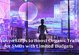 5 Proven Steps to Boost Organic Traffic for SMBs with Limited Budgets
