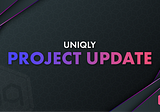 Uniqly Project Update #7