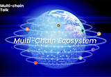 Multi-Chain Ecosystem: All You Need to Know