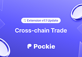 Pockie Extension v1.1: Cross-chain Trade