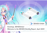 ZENZO Monthly Report: April 2021