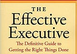 The Effective Executive by Peter Drucker