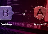 Bootstrap vs Angular- Finding the Best Frontend Framework for Web Development 2024