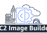 EC2 Image Builder Guide