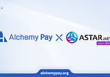 Alchemy Pay and Astar Network Collaborate for Seamless Integration of its Blockchain & $ASTR