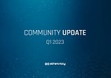 Ethernity Community Update | Q1 2023