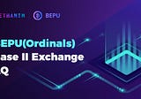 ❓$BEPU (Ordinals) Phase II Exchange FAQ