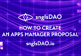 snglsDAO 105: How to Create an Apps Manager Proposal