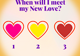 When will I meet my New Love? August pick-a-card reading