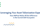 Leveraging Your Asset Tokenization Experience: How AMPnet Makes All the Difference in the Current…