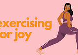 Exercising For Joy