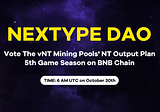 Vote The vNT Mining Pools’ NT Output Plan For The 5th Game Season on BNB Chain