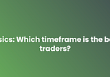 SR Basics: Which timeframe is the best for traders? ⏱️📈