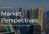 Market Perspectives by January Capital — Q1 CY2022 Southeast Asia Review