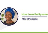 How I Use Pettysave — Meet Modupe