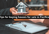 Tips for buying houses for sale in Pacifica