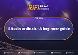 Bitcoin ordinals — A beginner guide