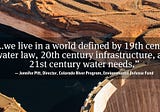 How do we meet our 21st century water needs?