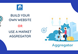 Build Your Own Website or Use a Market Aggregator