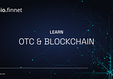 Exploring Instant Payment Settlements: Revolutionizing OTC Trades with Blockchain Technology