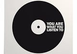You Are What You Listen To