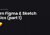 Get Started — Figma & Sketch Basics