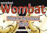 Wombat — Play-to-Earn Done Right🎮💰🔒