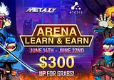 Metaxy x Atesis Capital: Learn & Earn - Road to Arena!