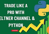 How to Trade Like a Pro with the Keltner Channel Indicator and Python